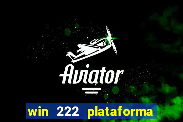 win 222 plataforma de jogos