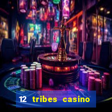 12 tribes casino and hotel