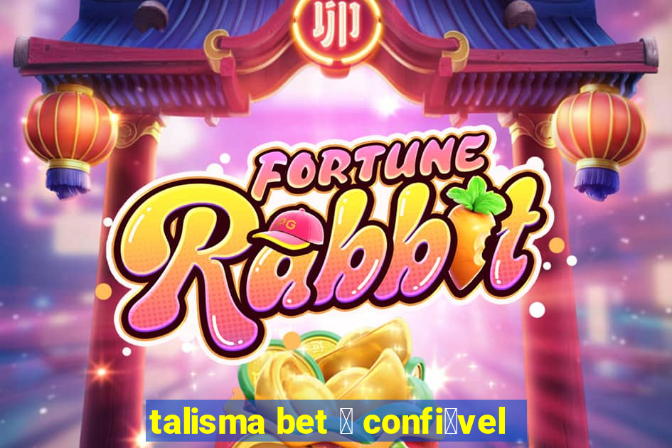 talisma bet 茅 confi谩vel