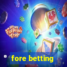 fore betting