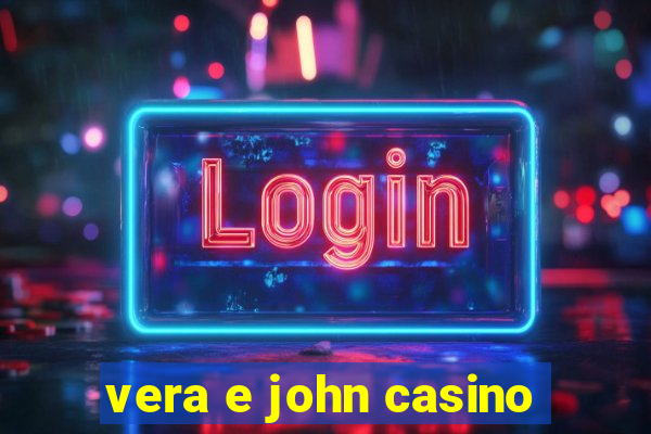 vera e john casino