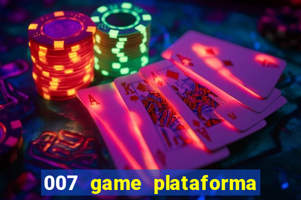 007 game plataforma paga mesmo