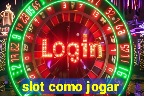 slot como jogar