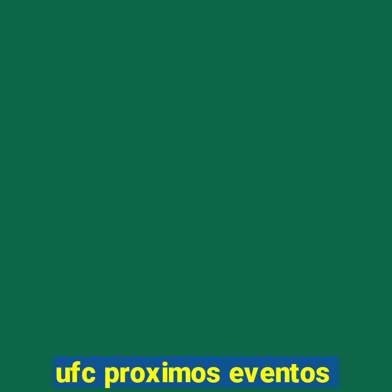 ufc proximos eventos