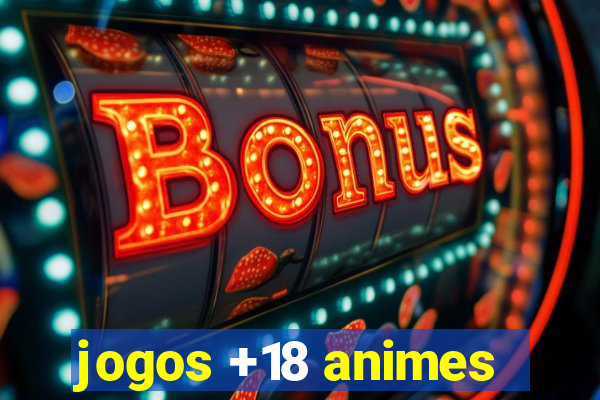 jogos +18 animes