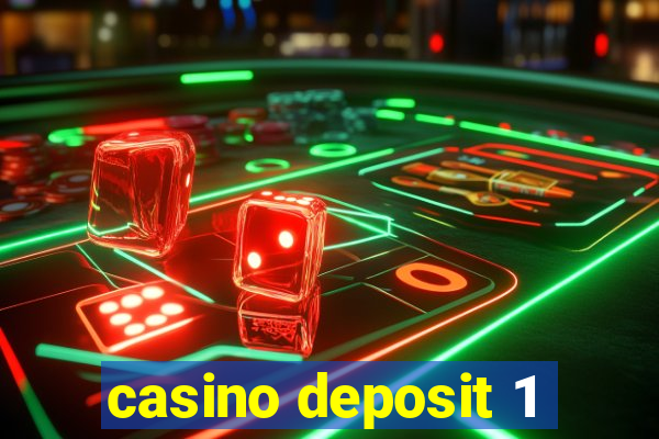 casino deposit 1