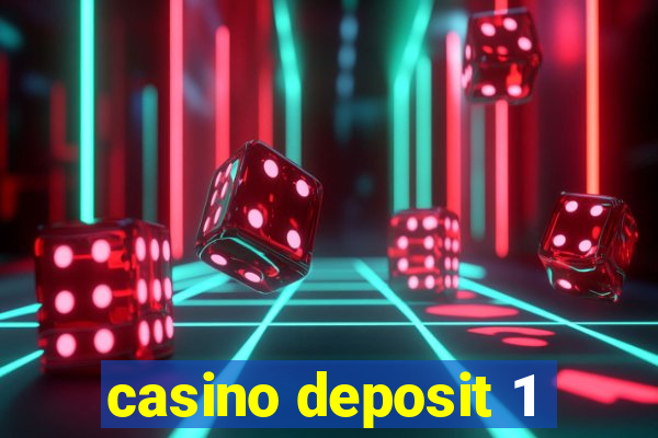 casino deposit 1