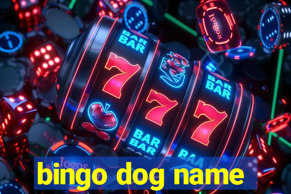 bingo dog name