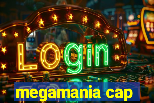 megamania cap