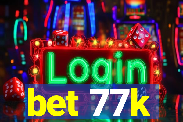 bet 77k