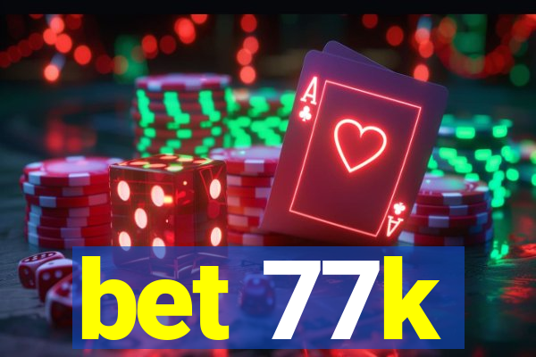 bet 77k