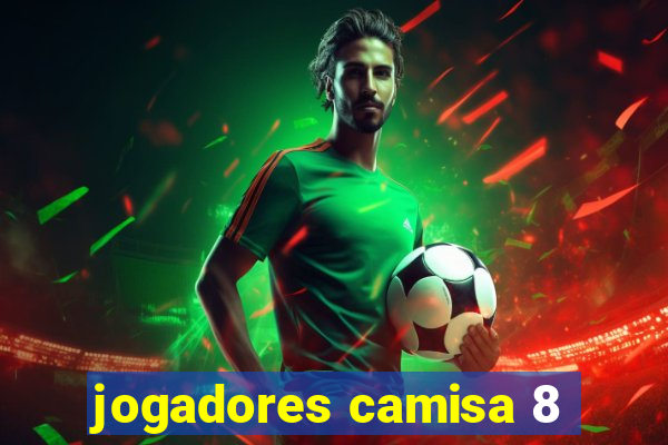 jogadores camisa 8