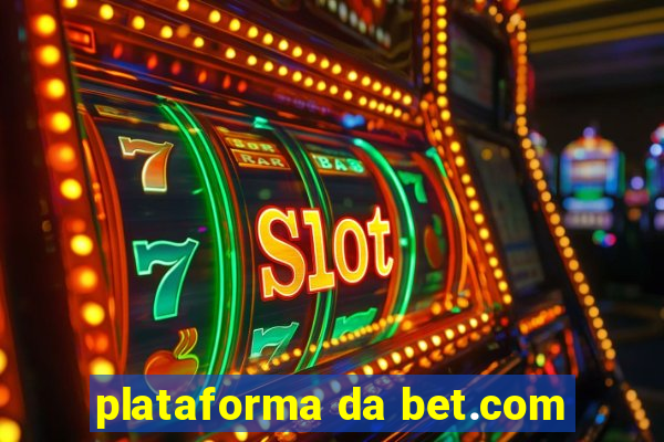 plataforma da bet.com