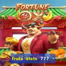 fruta slots 777 - mega jackpot