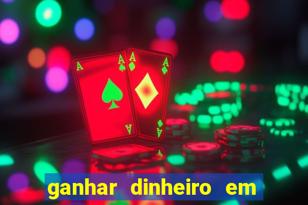 ganhar dinheiro em jogos online