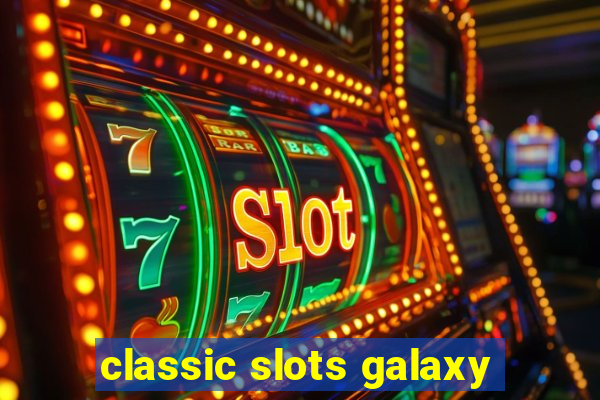 classic slots galaxy