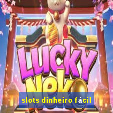 slots dinheiro fácil