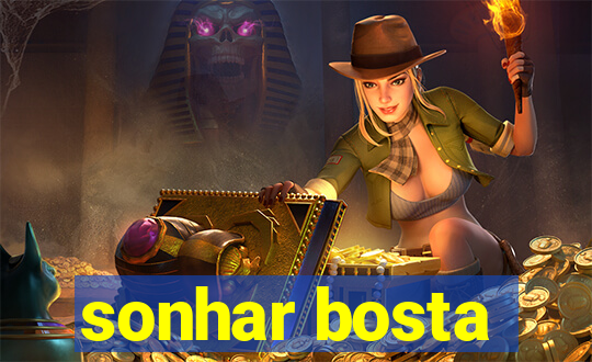 sonhar bosta