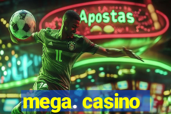 mega. casino