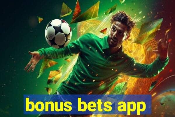 bonus bets app