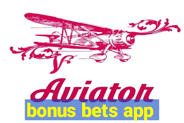 bonus bets app