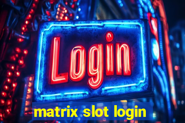 matrix slot login