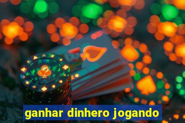 ganhar dinhero jogando