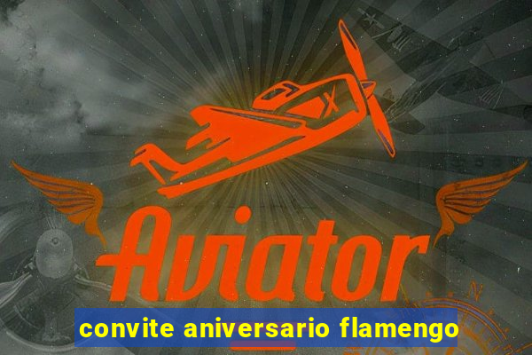 convite aniversario flamengo