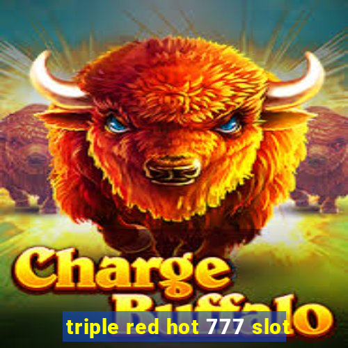 triple red hot 777 slot