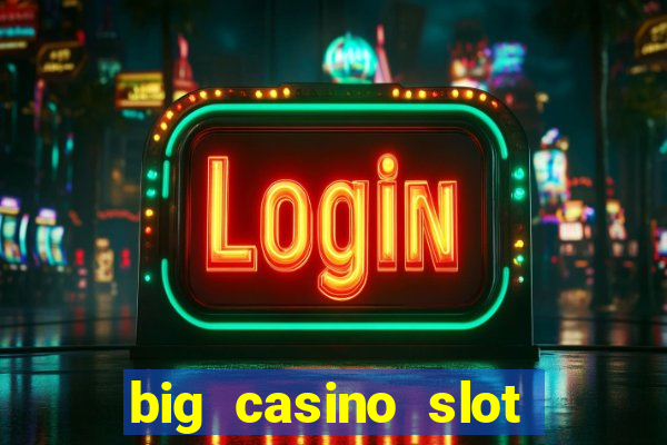 big casino slot machine wins