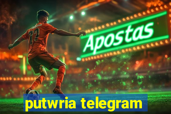 putwria telegram