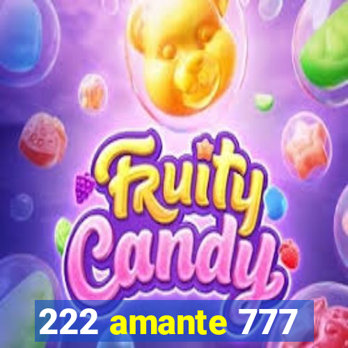 222 amante 777