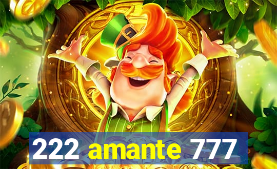 222 amante 777