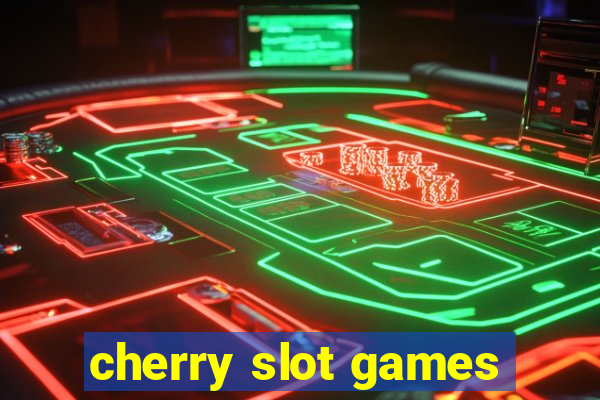 cherry slot games