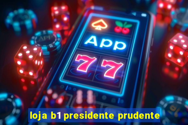 loja b1 presidente prudente