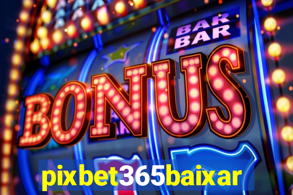 pixbet365baixar