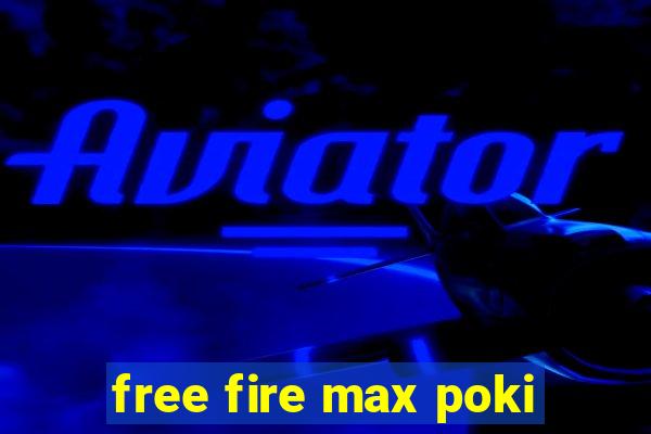 free fire max poki