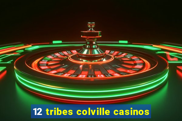 12 tribes colville casinos