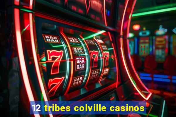 12 tribes colville casinos