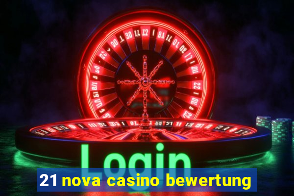 21 nova casino bewertung