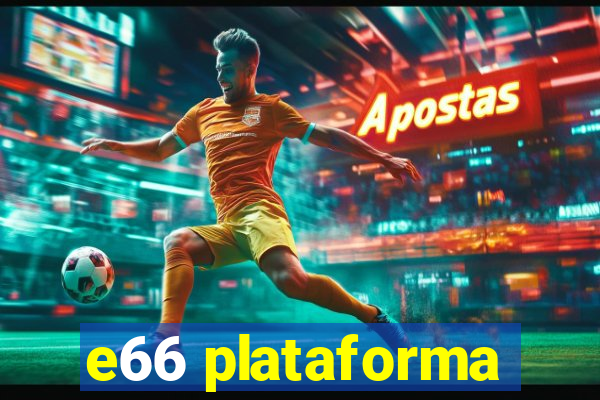 e66 plataforma