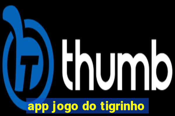 app jogo do tigrinho