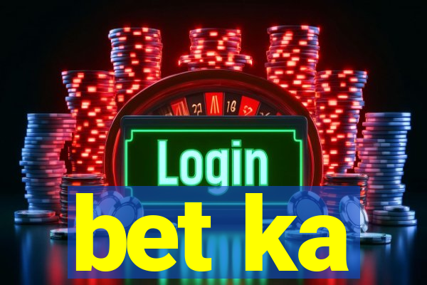 bet ka