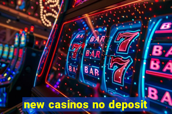 new casinos no deposit