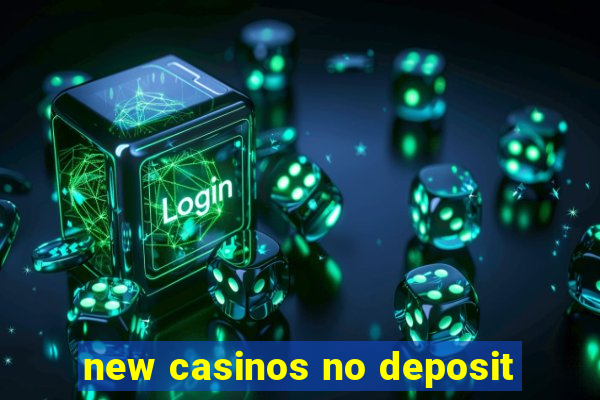 new casinos no deposit