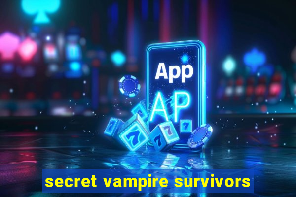 secret vampire survivors