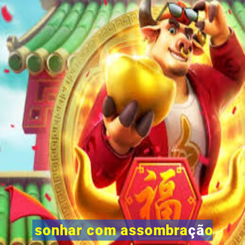 sonhar com assombração