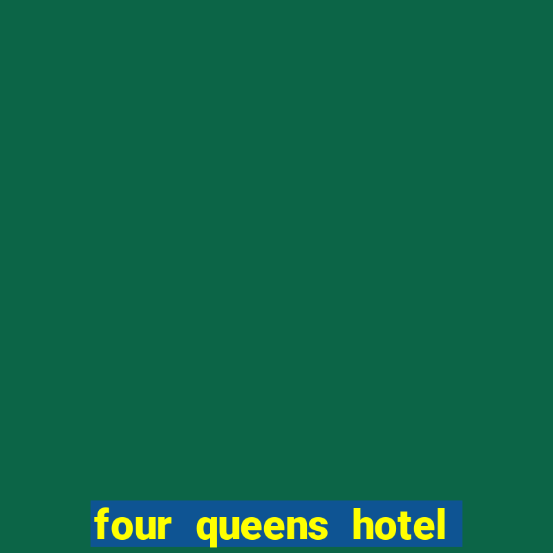 four queens hotel & casino