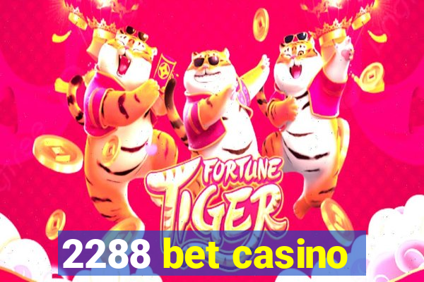 2288 bet casino