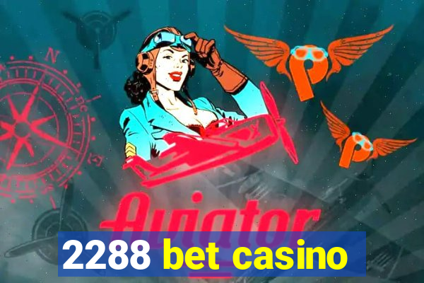 2288 bet casino